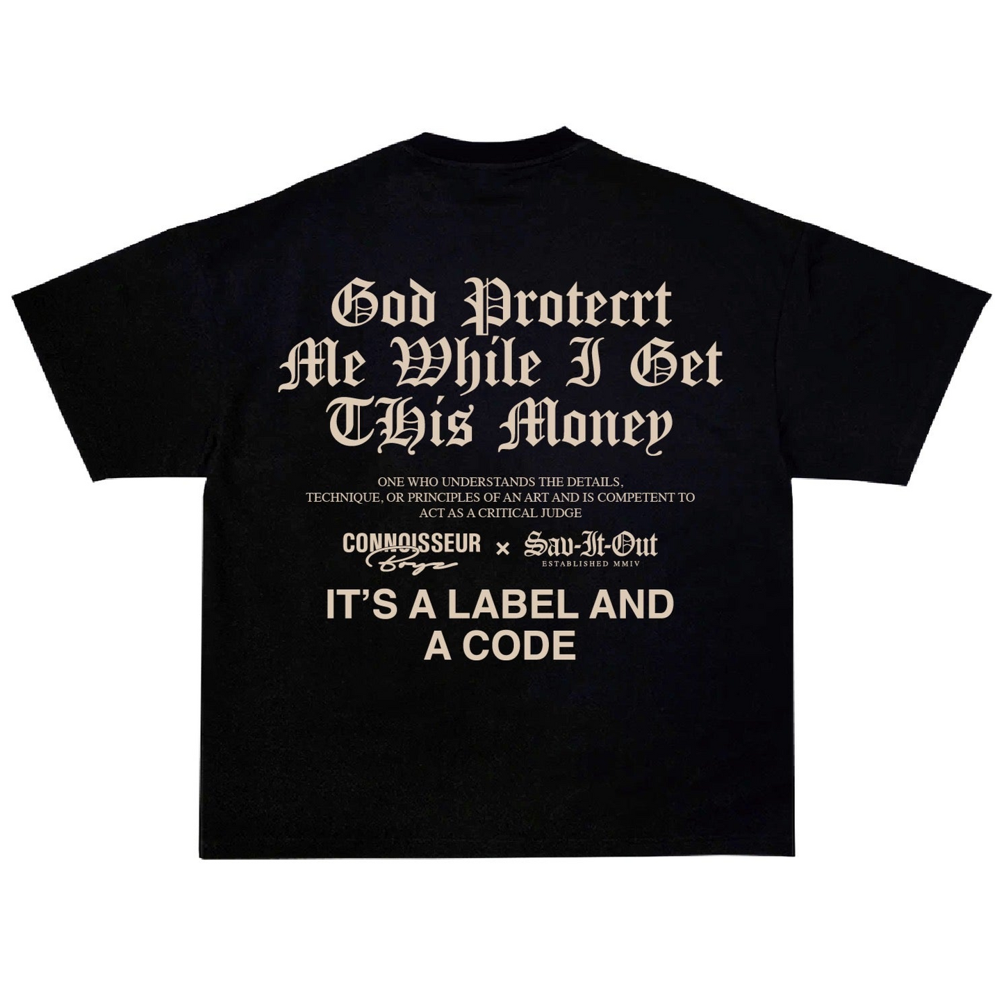 God protect me while I get this money (BLACK) Connoisseur Boyz X Sav it out